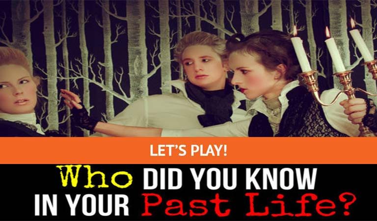 QUIZ: Who Did You Know In Your Past Life?